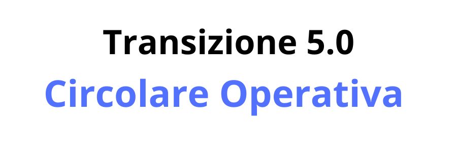 Pubblicazione della Circolare Operativa “Transizione 5.0”